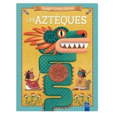 Les Aztèques :  Mon voyage à travers l'histoire : Livre cartonné