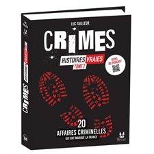 Crimes : Histoires vraies T.02 : 20 nouvelles affaires criminelles qui ont marqué la France