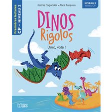 Dino, vole ! : Dinos rigolos T.30 : Premières lectures. CP niveau 2