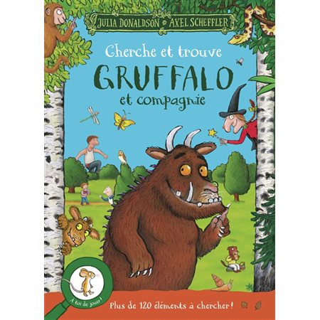 Gruffalo et compagnie : Cherche et trouve : Plus de 120 éléments à chercher ! A toi de jouer !