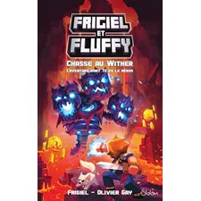 Frigiel et Fluffy : lLaventure dont tu es le héros : Chasse au Wither : 9-11