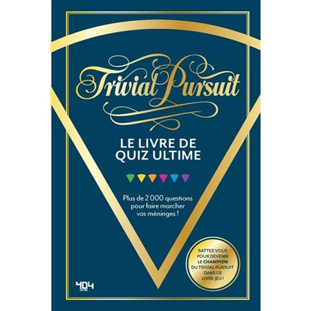 Trivial Pursuit : Le livre de quiz ultime : Plus de 2.000 questions pour faire marcher vos méninges !