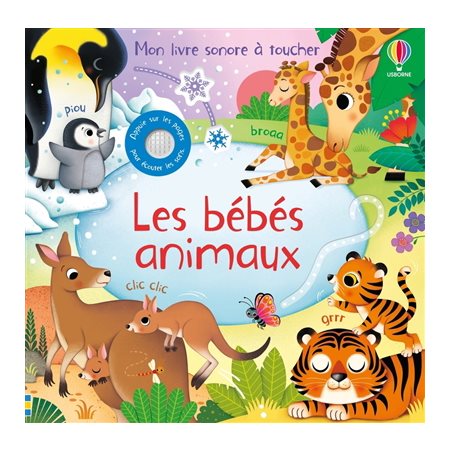 Les bébés animaux : Mon livre sonore à toucher : Livre cartonné