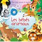 Les bébés animaux : Mon livre sonore à toucher : Livre cartonné