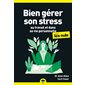 Bien gérer son stress au travail et dans sa vie personnelle pour les nuls