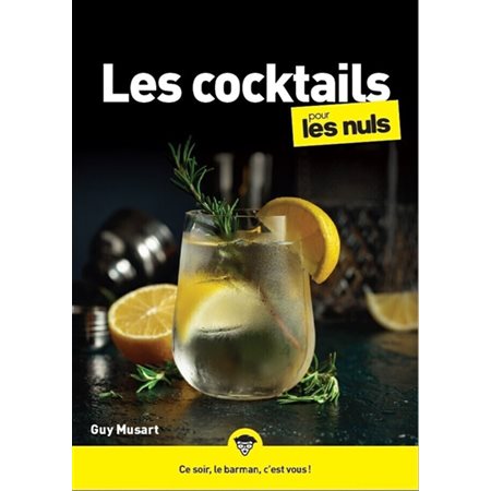 Les cocktails pour les nuls : Ce soir, le barman, c'est vous !