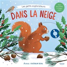 Dans la neige : Les petits explorateurs : Livre cartonné