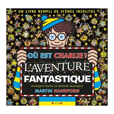 Où est Charlie ? : L'aventure fantastique : Panique dans le monde magique