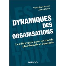 Dynamiques des organisations : Les décrypter pour un monde plus durable et équitable : Les fondamentaux business