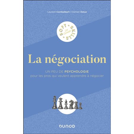 La négociation : Un peu de psychologie pour les pros qui veulent apprendre à négocier : Les carnets soft skills