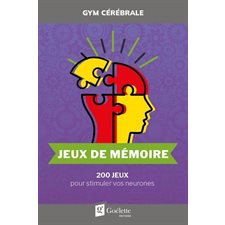 Jeux de mémoire : 200 jeux pour stimuler vos neurones : Gym cérébrale