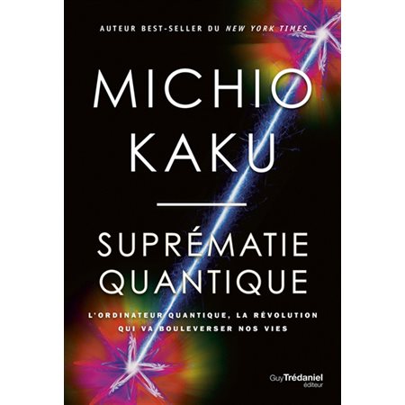 Suprématie quantique : L'ordinateur quantique, la révolution qui va bouleverser nos vies