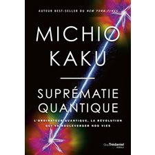 Suprématie quantique : L'ordinateur quantique, la révolution qui va bouleverser nos vies