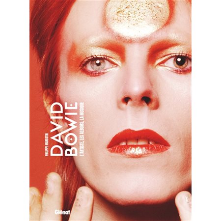 David Bowie : L'artiste, les albums, la musique : Musique, art, culture