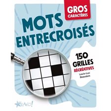 Mots entrecroisés : 150 grilles récréatives : Gros caractères