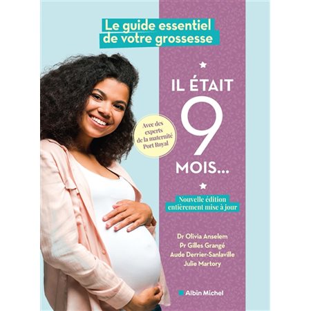 Il était 9 mois ... : Le guide essentiel de votre grossesse