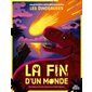 La fin d'un monde : Ma première série documentaire. Les dinosaures