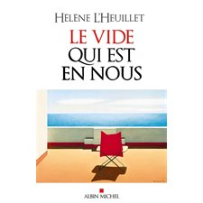 Le vide qui est en nous : Bibliothèque Albin Michel des idées