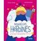 Nouvelles héroïnes : 20 femmes d'aujourd'hui ... et toi !