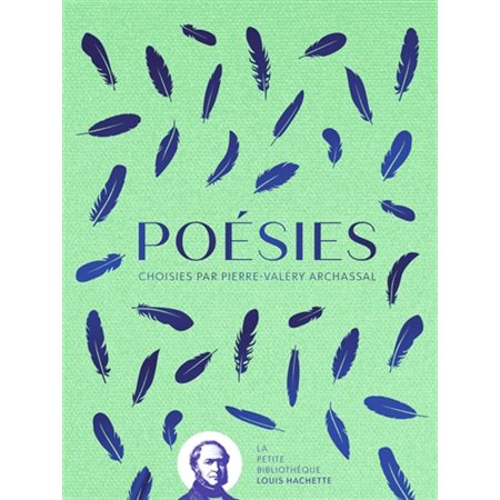 Poésies : La petite bibliothèque Louis Hachette : Une anthologie de plusieurs poètes