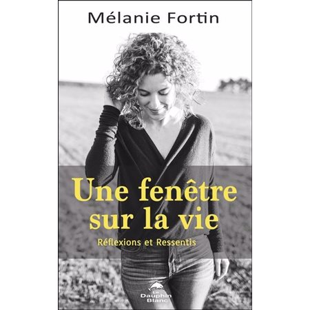 Une fenêtre sur la vie : Réflexions et Ressentis