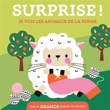 Je vois les animaux de la ferme : Surprise ! : Avec de grands rabats en feutre ! : Livre cartonné