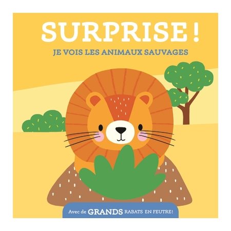 Je vois les animaux sauvages : Surprise ! : Avec de grands rabats en feutre ! : Livre cartonné