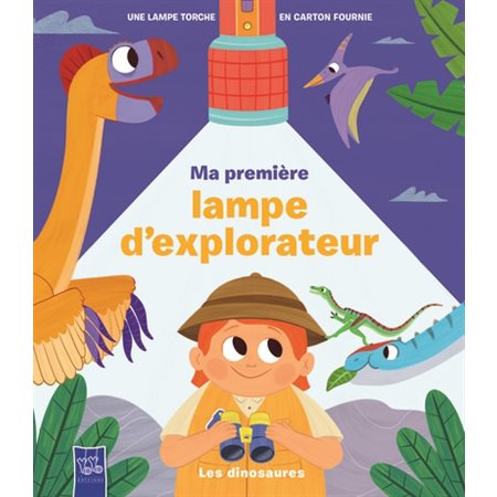 Les dinosaures : Ma première lampe d'explorateur : Une lampe torche en carton fournie