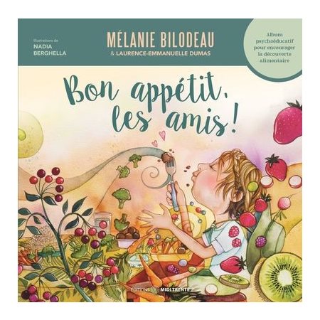 Bon appétit, les amis ! : Album psychoéducatif pour encourager la découverte alimentaire : Parentalité sécurisante : Couverture souple