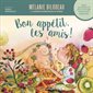 Bon appétit, les amis ! : Album psychoéducatif pour encourager la découverte alimentaire : Parentalité sécurisante : Couverture souple