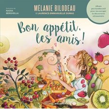 Bon appétit, les amis ! : Album psychoéducatif pour encourager la découverte alimentaire : Parentalité sécurisante : Couverture souple