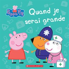 Quand je serai grande : Peppa Pig : Couverture souple