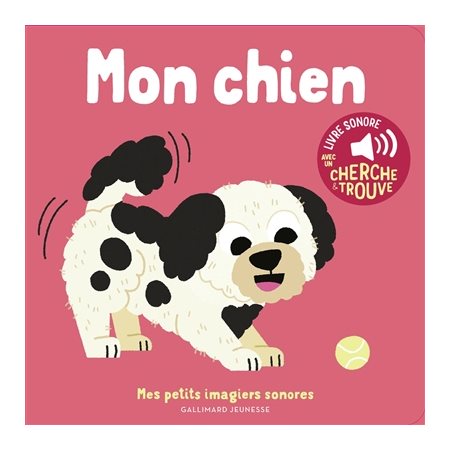 Mon chien : Mes petits imagiers sonores : Livre cartonné