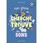 Mon grand cherche et trouve des sons : 50 sons, 100 objets à trouver : Mes petits imagiers sonores : Livre cartonné