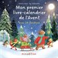 Mon premier livre-calendrier de l'Avent : Avec 24 fenêtres : Un livre cartonné Minedition : Livre cartonné