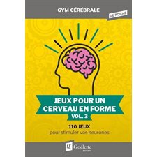 Jeux pour un cerveau en forme T.03 : 110 jeux pour stimuler vos neurones : Gym cérébrale de poche