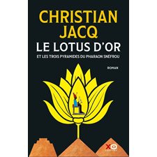 Le lotus d'or et les trois pyramides du pharaon Snéfrou : HIS