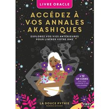 Accédez à vos annales akashiques : Explorez vos vies antérieures pour libérer votre âme : Livre oracle