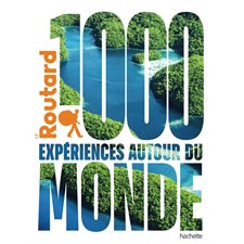 1 000 expériences autour du monde (Routard) : Le guide du routard