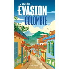 Colombie (Hachette) : Guide évasion : Édition 2024