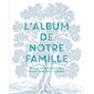 L'album de notre famille : Pour transmettre tous nos souvenirs