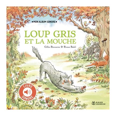 Loup gris et la mouche : Mon petit livre sonore : Livre cartonné