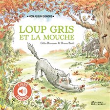 Loup gris et la mouche : Mon petit livre sonore : Livre cartonné