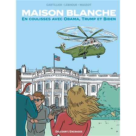 Maison Blanche : En coulisses avec Obama, Trump et Biden : Encrages : Bande dessinée