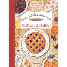 Mes petites douceurs cosy des 4 saisons : Mes 80 recettes gourmandes et réconfortantes pour toute l'année !