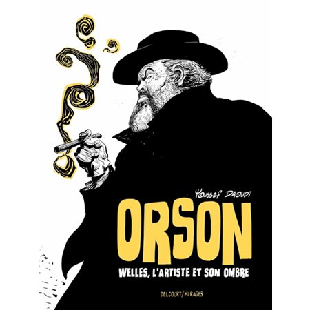 Orson : Welles, l'artiste et son ombre : Mirages : Bande dessinée