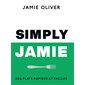 Simply Jamie : Des plats rapides et faciles : Jamie Oliver and Co