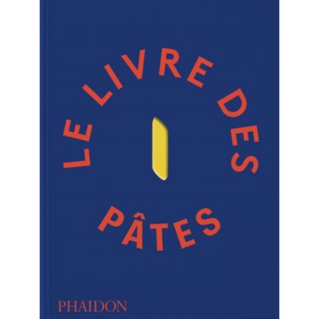 Le livre des pâtes : Plus de 150 recettes de plats à base de pâtes, des plus classiques comme les spaghettis carbonara et les trofies au pesto, aux plus originales