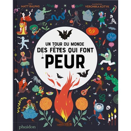 Un tour du monde des fêtes qui font peur : Présentation de 21 fêtes et festivals mondiaux honorant les esprits comme Halloween, Setsubun, Correfoc, Awuru Odo, Chuseok, Mari Lwyd, Khamis al-amwat, Mat