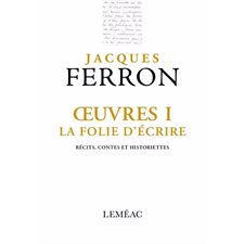 Oeuvres T.01 : La folie d'écrire : Récits, contes et historiettes : Corpus